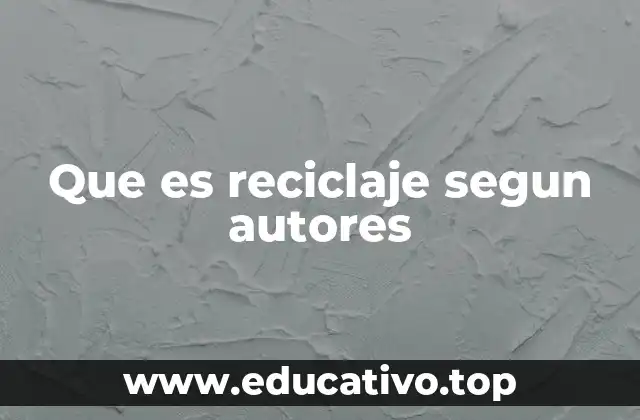Que es reciclaje segun autores