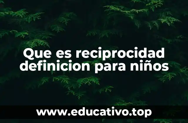 Que es reciprocidad definicion para niños