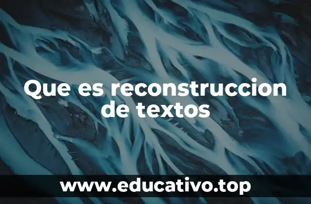 Que es reconstruccion de textos