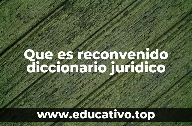 Que es reconvenido diccionario juridico