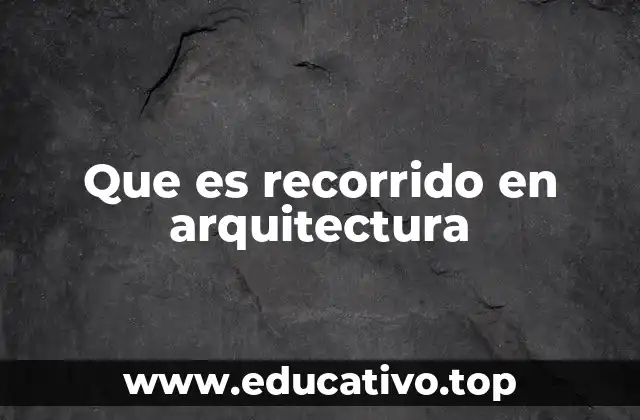 Que es recorrido en arquitectura