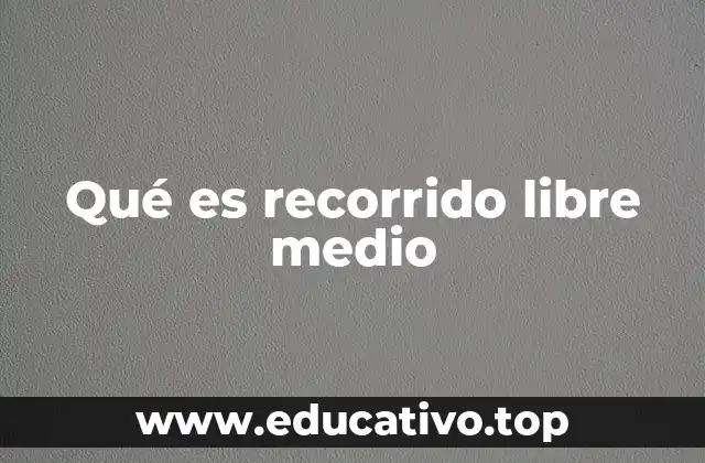 Qué es recorrido libre medio