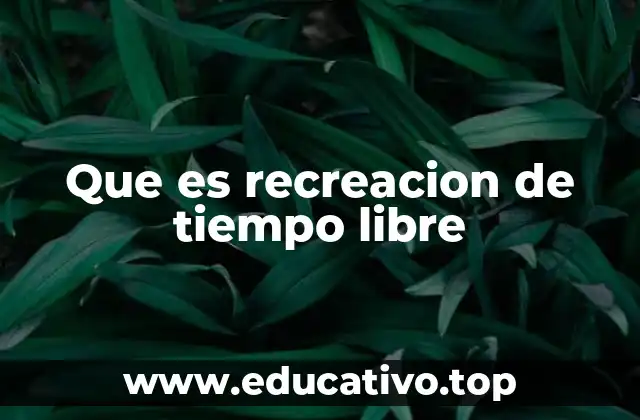 Que es recreacion de tiempo libre