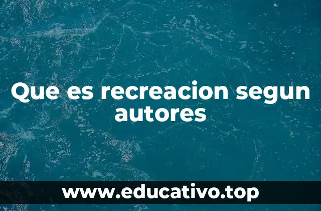 Que es recreacion segun autores