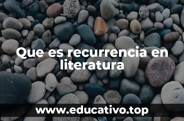 Que es recurrencia en literatura