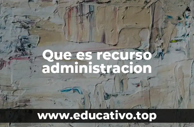 Que es recurso administracion