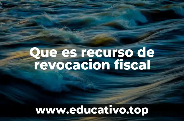 Que es recurso de revocacion fiscal
