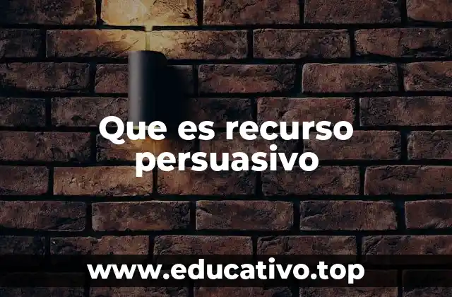 Que es recurso persuasivo