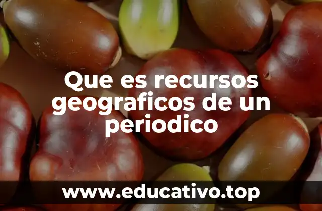 Que es recursos geograficos de un periodico