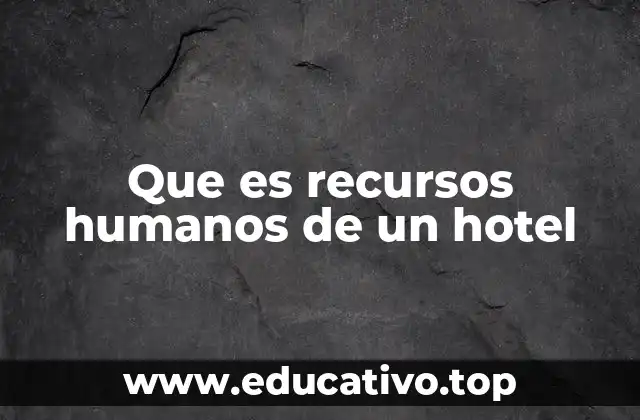 La importancia del departamento de personal en el sector hostelero