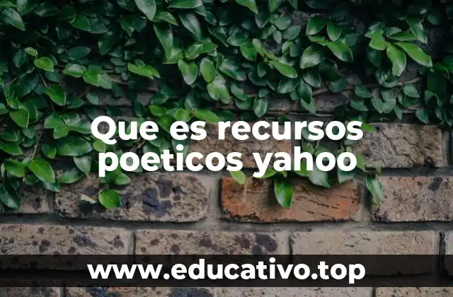 Que es recursos poeticos yahoo