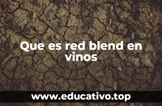Que es red blend en vinos
