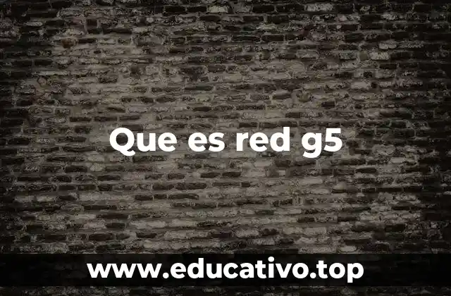 Que es red g5