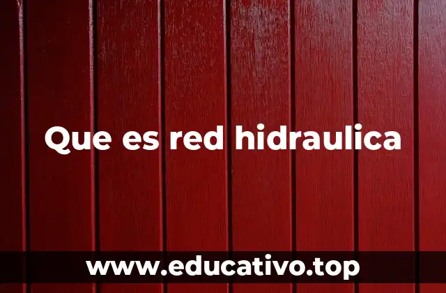 Que es red hidraulica