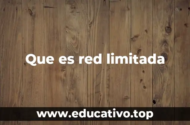 Que es red limitada