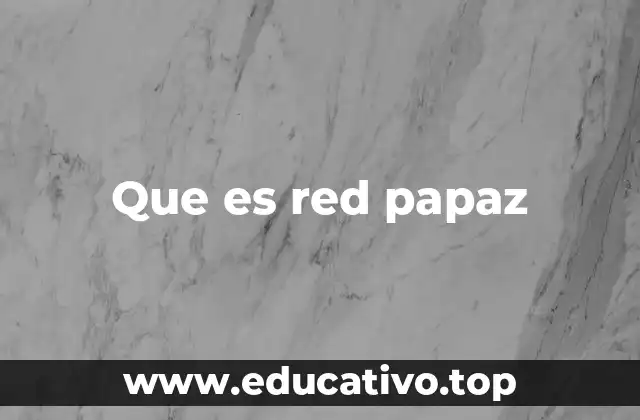 Que es red papaz