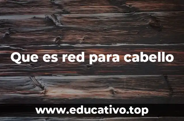 Que es red para cabello