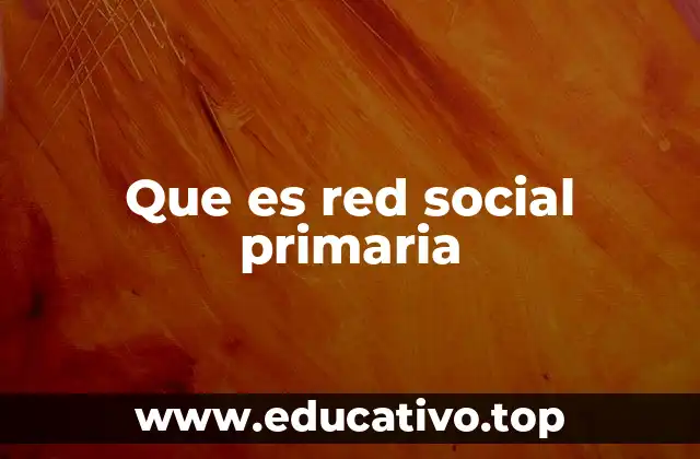 Que es red social primaria