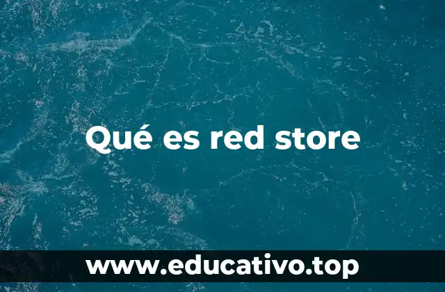 Qué es red store