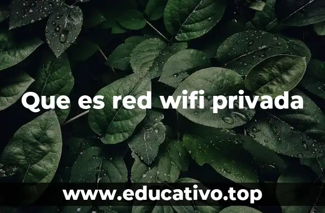 Que es red wifi privada