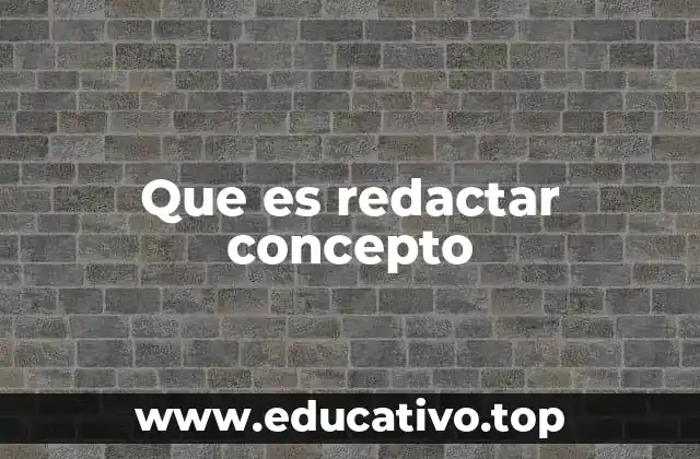 La importancia de la claridad en la redacción de conceptos