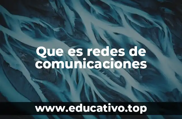 Que es redes de comunicaciones