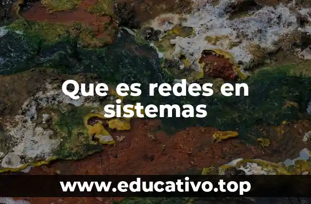 Que es redes en sistemas