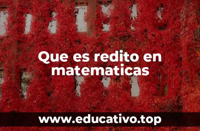 Que es redito en matematicas