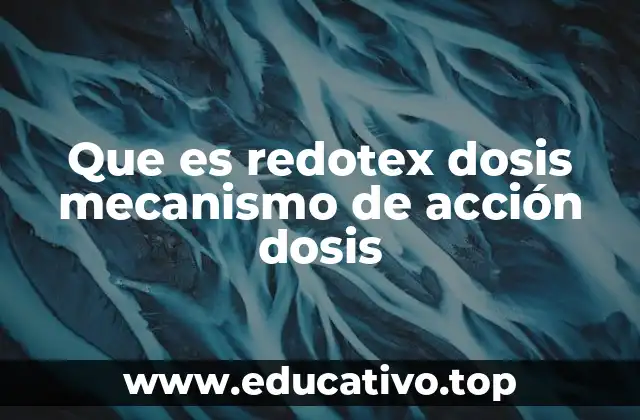Que es redotex dosis mecanismo de acción dosis