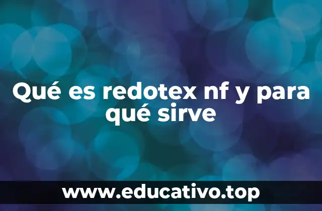 Qué es redotex nf y para qué sirve