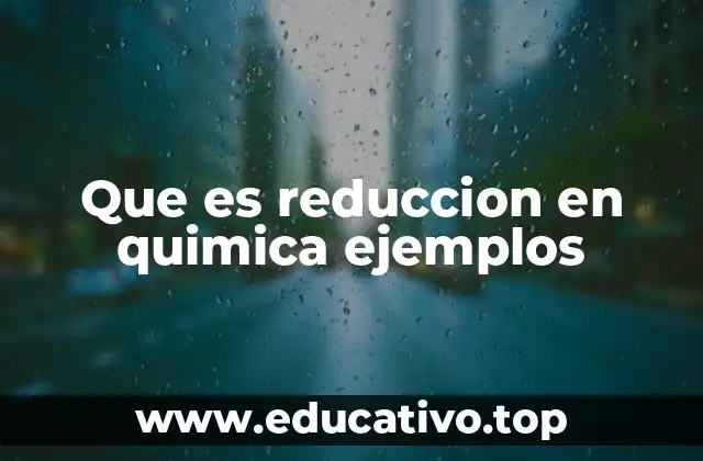 Que es reduccion en quimica ejemplos