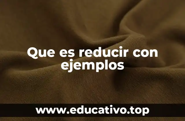 La importancia de la reducción en la vida cotidiana