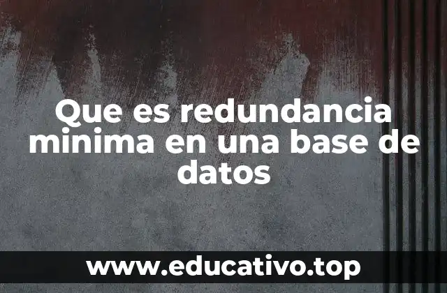 Que es redundancia minima en una base de datos