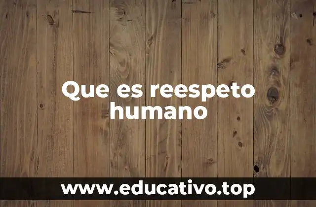 Que es reespeto humano