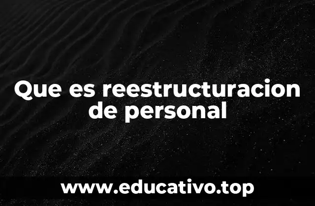 Que es reestructuracion de personal