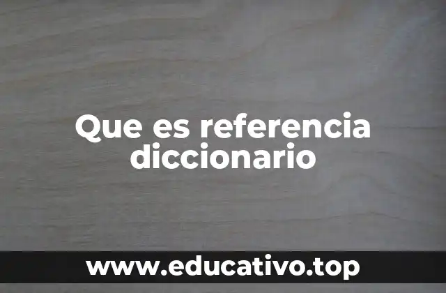 Que es referencia diccionario