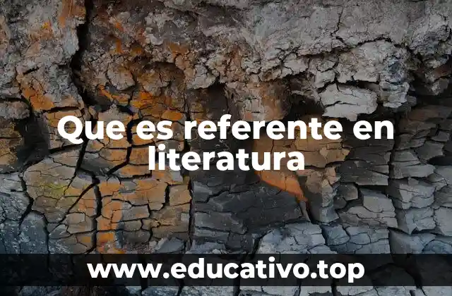 Que es referente en literatura