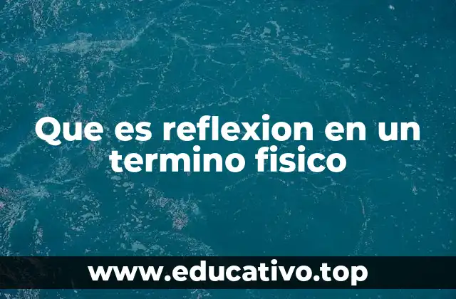 Que es reflexion en un termino fisico