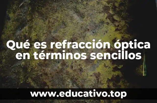 Qué es refracción óptica en términos sencillos