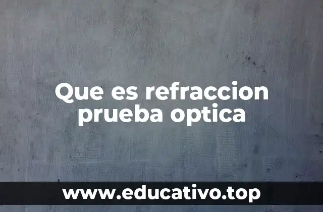 Que es refraccion prueba optica