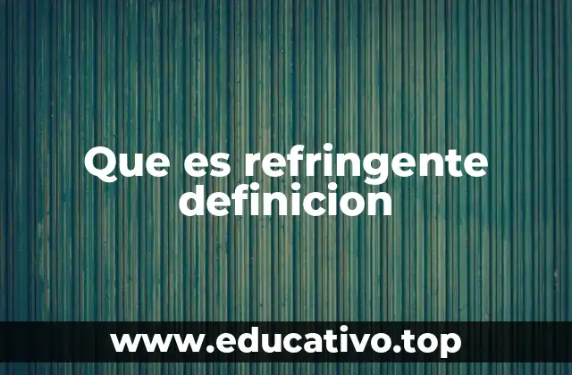 Que es refringente definicion