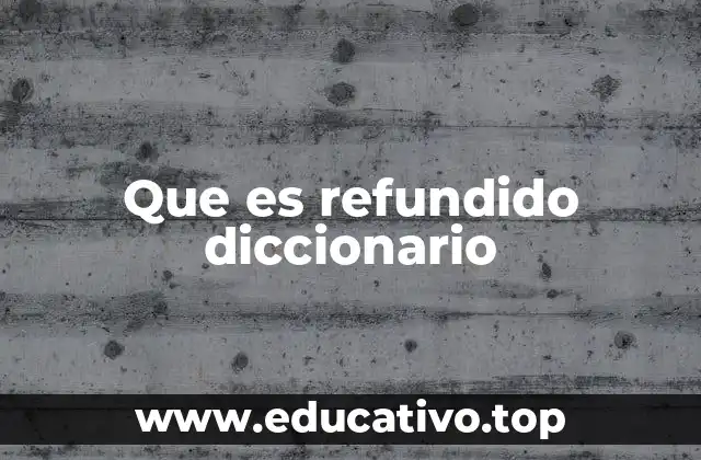 Que es refundido diccionario