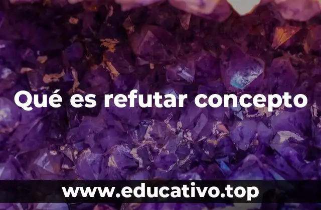 Qué es refutar concepto