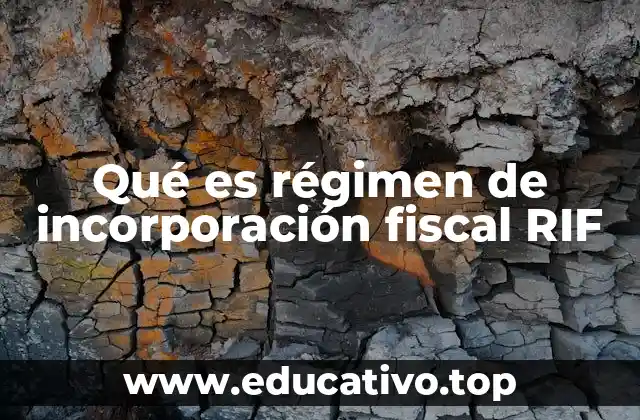 Qué es régimen de incorporación fiscal RIF