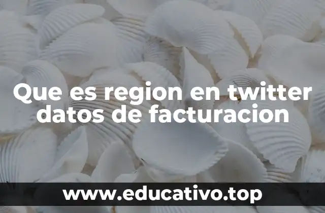 Que es region en twitter datos de facturacion