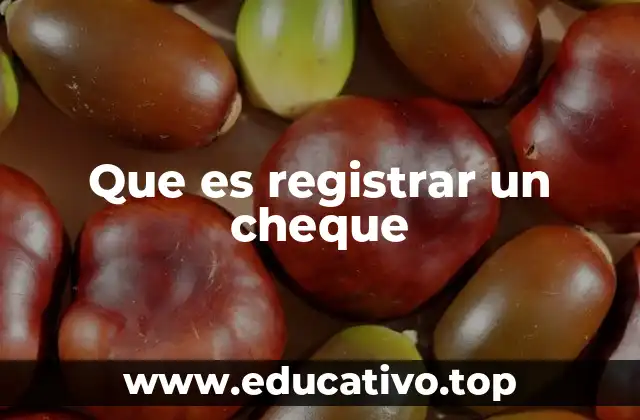 Que es registrar un cheque
