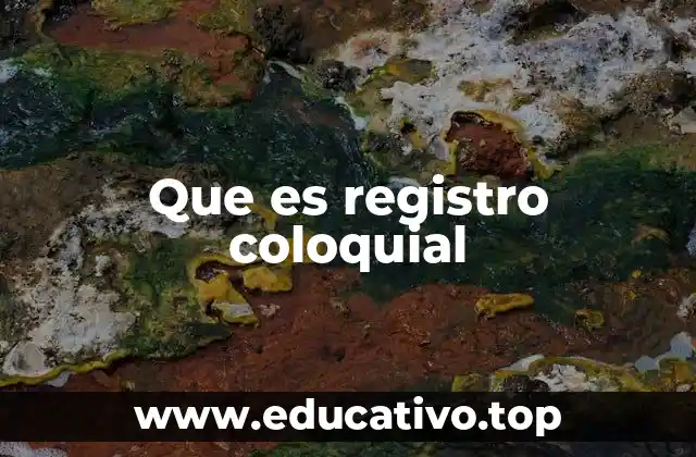 Que es registro coloquial