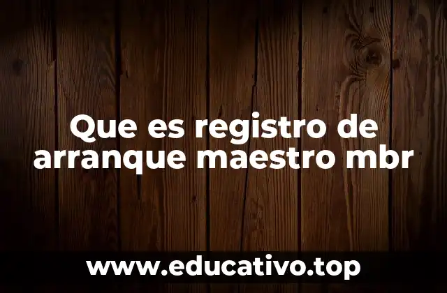 Que es registro de arranque maestro mbr