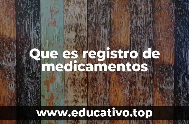 Que es registro de medicamentos