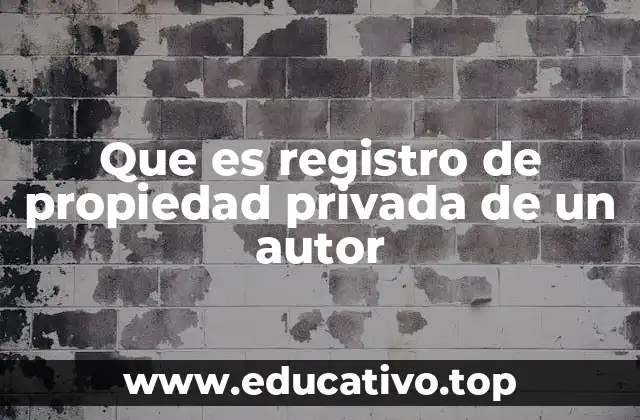 Que es registro de propiedad privada de un autor
